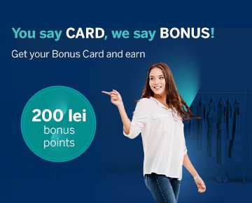 Choose Bonus Card and get 200 lei bonus points