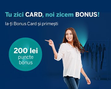 Ia-ți Bonus Card și primești 200 lei puncte bonus